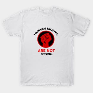 Human Rights are Not Optional T-Shirt